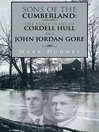 Sons Of The Cumberland (eBook): The Early Years Of Cordell Hull And John Jordan Gore